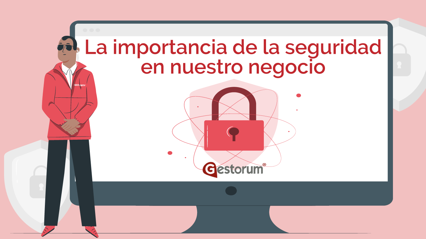La importancia de la seguridad en nuestro negocio