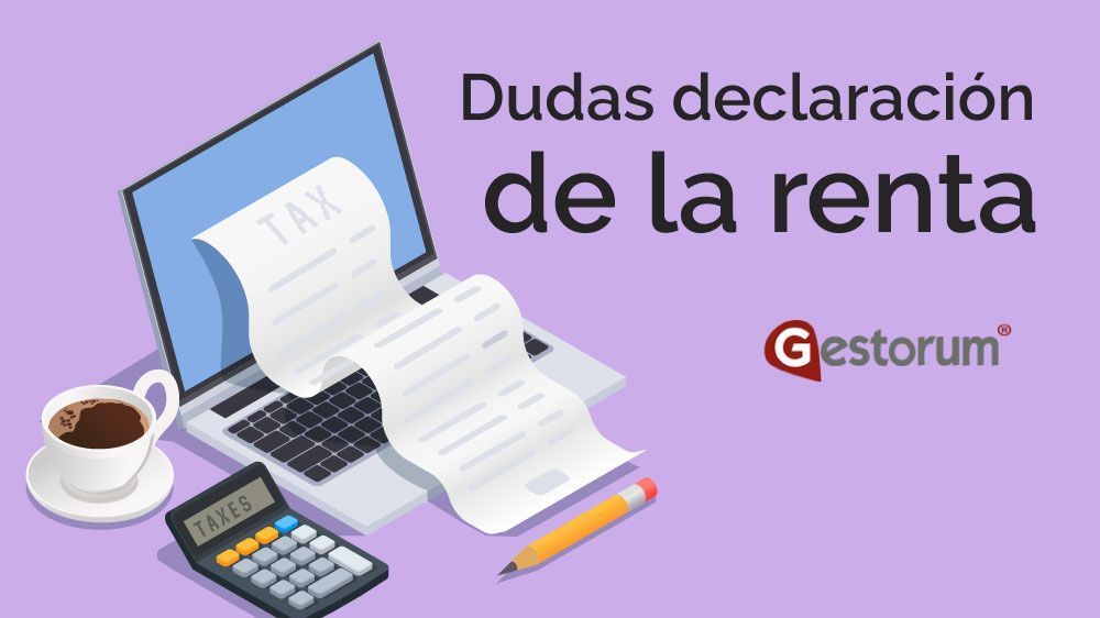 Dudas frecuentes sobre la declaración de la renta